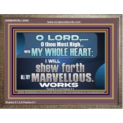 SHEW FORTH ALL THY MARVELLOUS WORKS  Bible Verse Wooden Frame  GWMARVEL12948  
