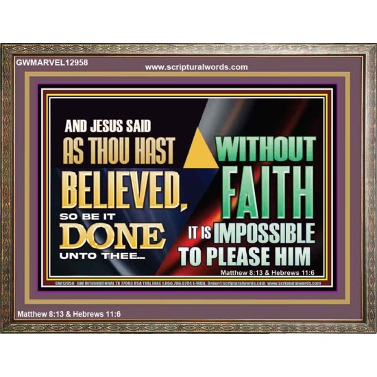 AS THOU HAST BELIEVED, SO BE IT DONE UNTO THEE  Bible Verse Wall Art Wooden Frame  GWMARVEL12958  