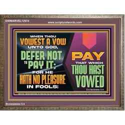 WHEN THOU VOWEST A VOW UNTO GOD DEFER NOT TO PAY IT  Scriptural Wooden Frame Wooden Frame  GWMARVEL12974  "36X31"