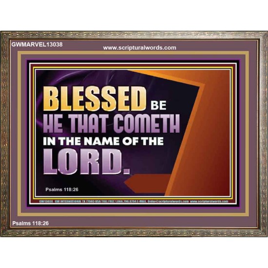 BLESSED BE HE THAT COMETH IN THE NAME OF THE LORD  Ultimate Inspirational Wall Art Wooden Frame  GWMARVEL13038  