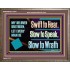 SWIFT TO HEAR SLOW TO SPEAK SLOW TO WRATH  Church Decor Wooden Frame  GWMARVEL13054  "36X31"
