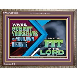 WIVES SUBMIT YOURSELVES UNTO YOUR OWN HUSBANDS  Ultimate Inspirational Wall Art Wooden Frame  GWMARVEL13075  "36X31"