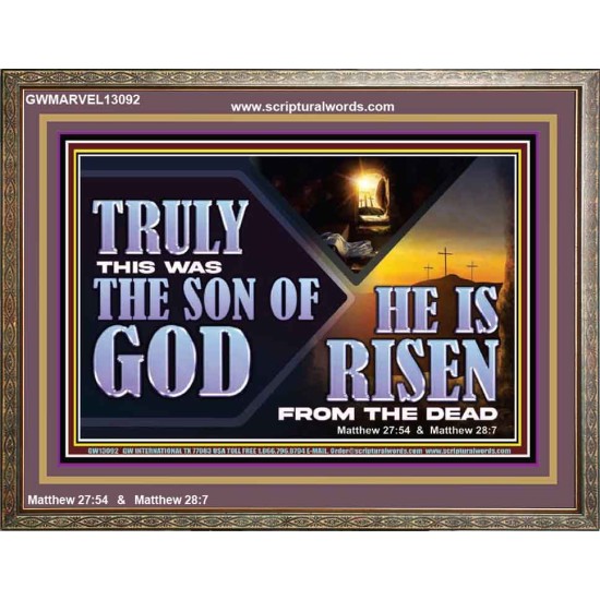 TRULY THIS WAS THE SON OF GOD HE IS RISEN FROM THE DEAD  Sanctuary Wall Wooden Frame  GWMARVEL13092  