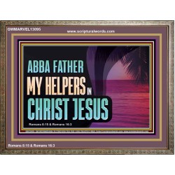 ABBA FATHER MY HELPERS IN CHRIST JESUS  Unique Wall Art Wooden Frame  GWMARVEL13095  