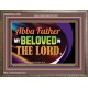 ABBA FATHER MY BELOVED IN THE LORD  Religious Art  Glass Wooden Frame  GWMARVEL13096  