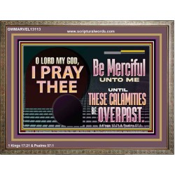 BE MERCIFUL UNTO ME UNTIL THESE CALAMITIES BE OVERPAST  Bible Verses Wall Art  GWMARVEL13113  "36X31"