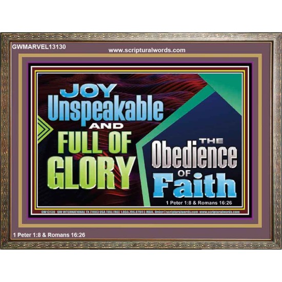 JOY UNSPEAKABLE AND FULL OF GLORY THE OBEDIENCE OF FAITH  Christian Paintings Wooden Frame  GWMARVEL13130  