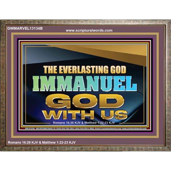 THE EVERLASTING GOD IMMANUEL..GOD WITH US  Scripture Art Wooden Frame  GWMARVEL13134B  