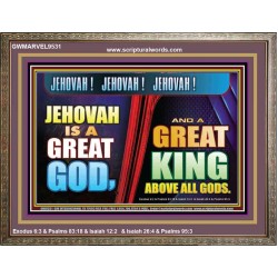 A GREAT KING ABOVE ALL GOD JEHOVAH  Unique Scriptural Wooden Frame  GWMARVEL9531  