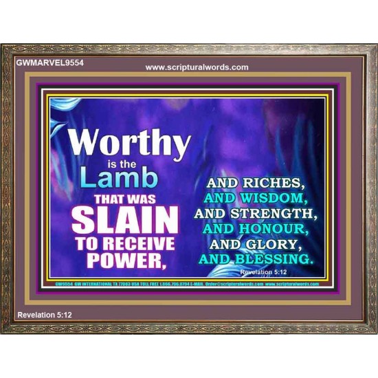 WORTHY WORTHY WORTHY IS THE LAMB UPON THE THRONE  Church Wooden Frame  GWMARVEL9554  