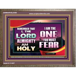 THE ONE YOU MUST FEAR IS LORD ALMIGHTY  Unique Power Bible Wooden Frame  GWMARVEL9566  "36X31"