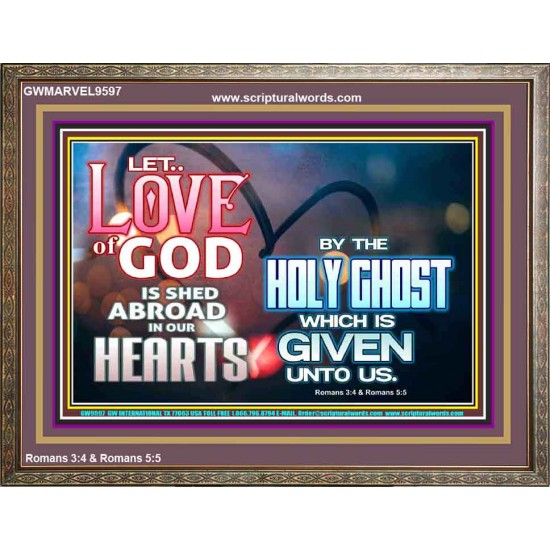 LED THE LOVE OF GOD SHED ABROAD IN OUR HEARTS  Large Wooden Frame  GWMARVEL9597  