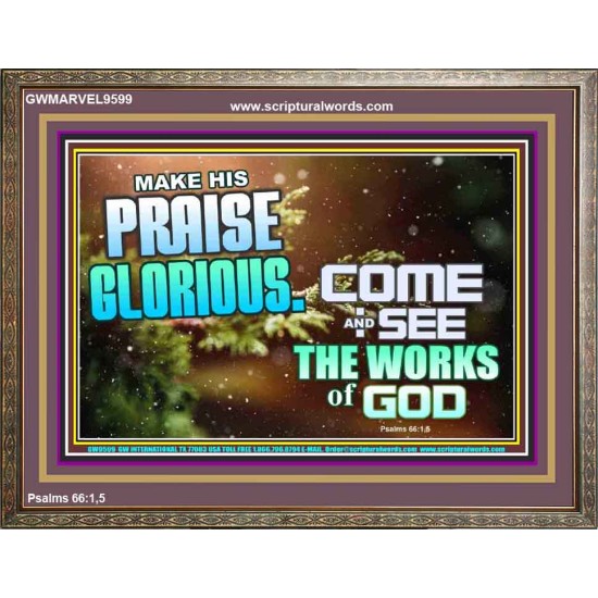 MAKE HIS PRAISE GLORIOUS  Modern Art Wooden Frame  GWMARVEL9599  