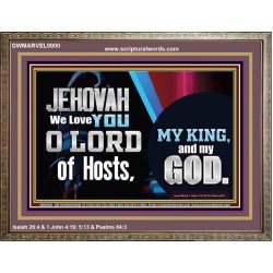 WE LOVE YOU O LORD OUR GOD  Office Wall Wooden Frame  GWMARVEL9900  "36X31"