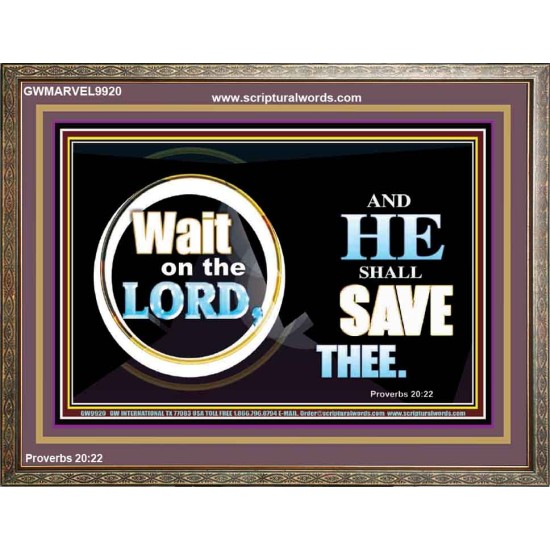 WAIT ON THE LORD AND HE SHALL SAVED THEE  Contemporary Christian Wall Art Wooden Frame  GWMARVEL9920  