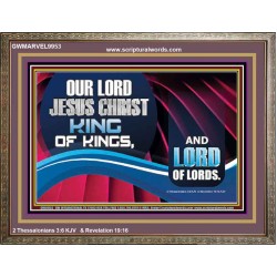 OUR LORD JESUS CHRIST KING OF KINGS, AND LORD OF LORDS.  Encouraging Bible Verse Wooden Frame  GWMARVEL9953  "36X31"