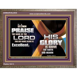 HIS NAME ALONE IS EXCELLENT  Christian Quote Wooden Frame  GWMARVEL9958  "36X31"