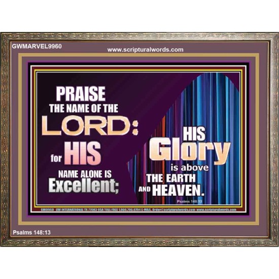 HIS GLORY ABOVE THE EARTH AND HEAVEN  Scripture Art Prints Wooden Frame  GWMARVEL9960  