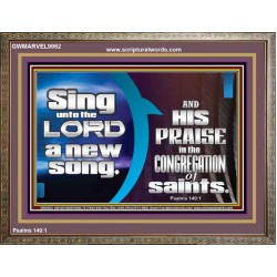 SING UNTO THE LORD A NEW SONG AND HIS PRAISE  Contemporary Christian Wall Art  GWMARVEL9962  