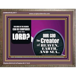WHO IN THE HEAVEN CAN BE COMPARED TO OUR GOD  Scriptural Décor  GWMARVEL9977  "36X31"