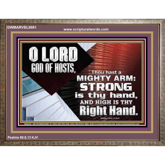 THOU HAST A MIGHTY ARM LORD OF HOSTS   Christian Art Wooden Frame  GWMARVEL9981  