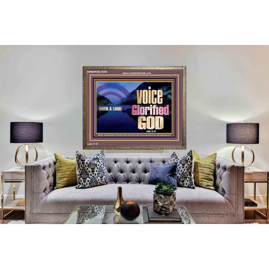 WITH A LOUD VOICE GLORIFIED GOD  Printable Bible Verses to Wooden Frame  GWMARVEL10349  