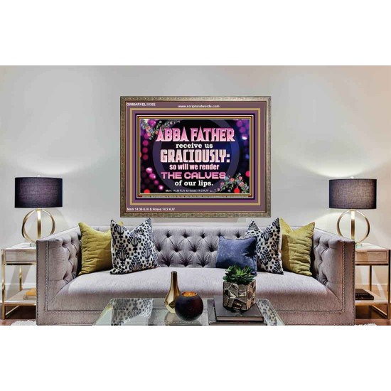 ABBA FATHER RECEIVE US GRACIOUSLY  Ultimate Inspirational Wall Art Wooden Frame  GWMARVEL10362  