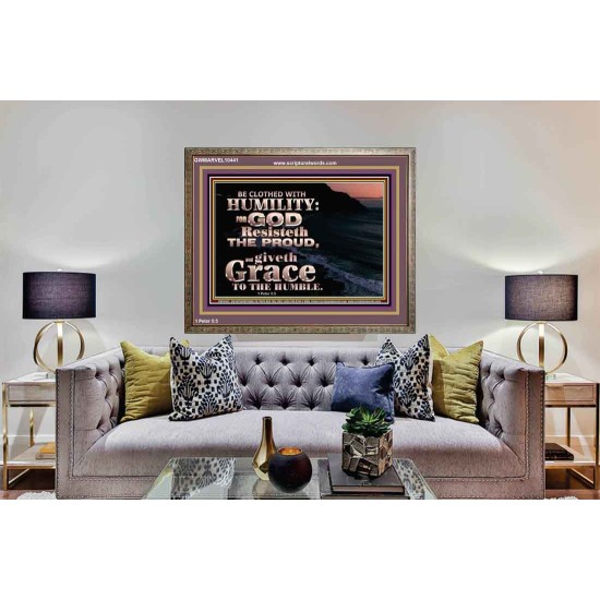 BE CLOTHED WITH HUMILITY FOR GOD RESISTETH THE PROUD  Scriptural Décor Wooden Frame  GWMARVEL10441  