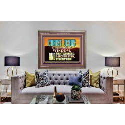 CHRIST JESUS OUR WISDOM, RIGHTEOUSNESS, SANCTIFICATION AND OUR REDEMPTION  Encouraging Bible Verse Wooden Frame  GWMARVEL10457  "36X31"