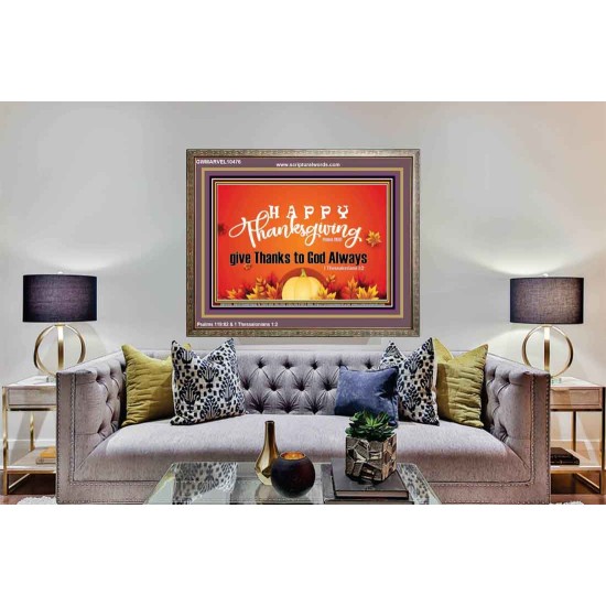 HAPPY THANKSGIVING GIVE THANKS TO GOD ALWAYS  Scripture Art Wooden Frame  GWMARVEL10476  