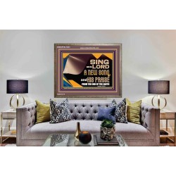 SING UNTO THE LORD A NEW SONG AND HIS PRAISE  Bible Verse for Home Wooden Frame  GWMARVEL10623  "36X31"