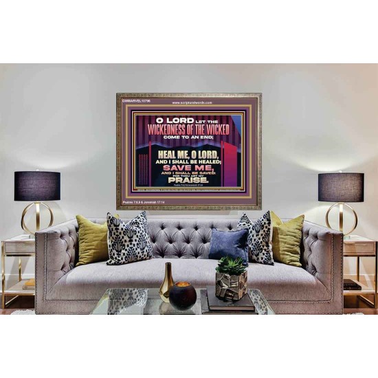 LET THE WICKEDNESS OF THE WICKED COME TO AN END HEAL ME O LORD  Scripture Art Wooden Frame  GWMARVEL10796  