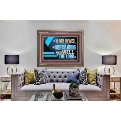 BE YE NOT UNWISE  Scripture Art Wooden Frame  GWMARVEL12059  "36X31"