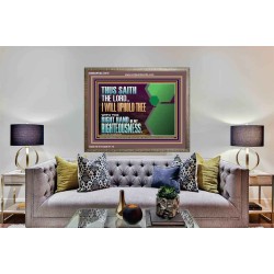 I WILL UPHOLD THEE WITH THE RIGHT HAND OF MY RIGHTEOUSNESS  Bible Scriptures on Forgiveness Wooden Frame  GWMARVEL12079  "36X31"