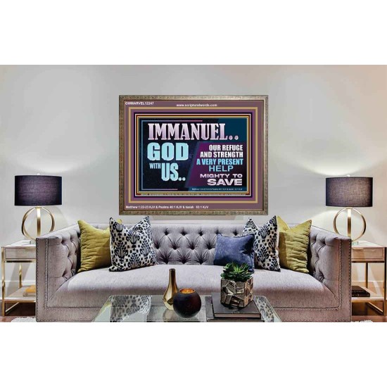 IMMANUEL GOD WITH US OUR REFUGE AND STRENGTH MIGHTY TO SAVE  Ultimate Inspirational Wall Art Wooden Frame  GWMARVEL12247  