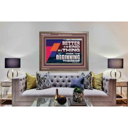 BETTER IS THE END OF A THING THAN THE BEGINNING THEREOF  Contemporary Christian Wall Art Wooden Frame  GWMARVEL12971  "36X31"