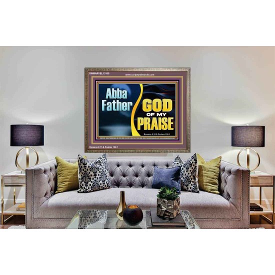 ABBA FATHER GOD OF MY PRAISE  Scripture Art Wooden Frame  GWMARVEL13100  