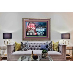 LED THE LOVE OF GOD SHED ABROAD IN OUR HEARTS  Large Wooden Frame  GWMARVEL9597  "36X31"
