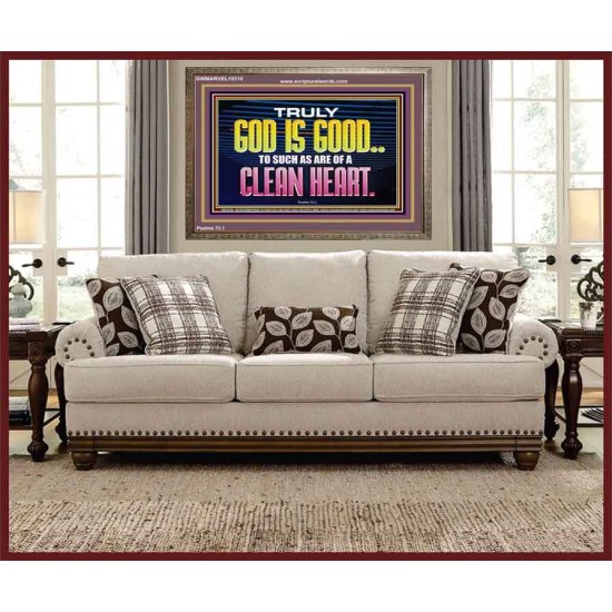 TRULY GOD IS GOOD TO THOSE WITH CLEAN HEART  Scriptural Wooden Frame Wooden Frame  GWMARVEL10510  