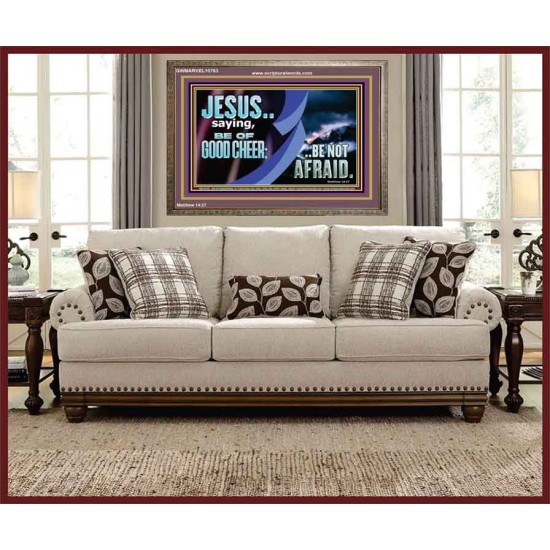 BE OF GOOD CHEER BE NOT AFRAID  Contemporary Christian Wall Art  GWMARVEL10763  