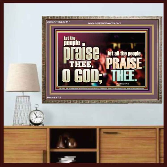 LET ALL THE PEOPLE PRAISE THEE O LORD  Printable Bible Verse to Wooden Frame  GWMARVEL10347  