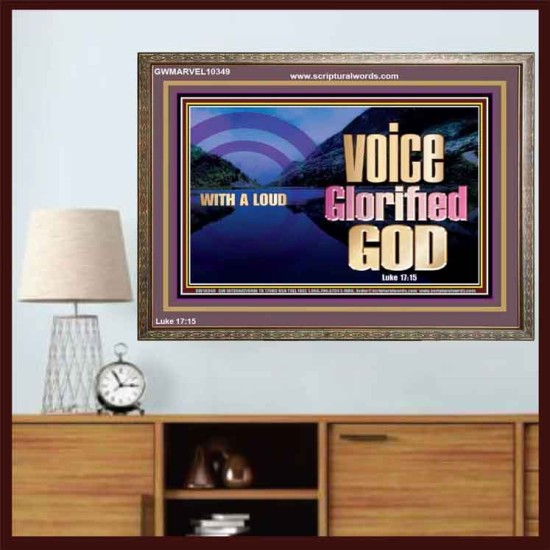 WITH A LOUD VOICE GLORIFIED GOD  Printable Bible Verses to Wooden Frame  GWMARVEL10349  