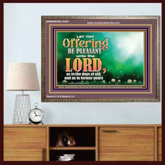 LET THY OFFERING BE PLEASANT UNTO THE LORD  Eternal Power Wooden Frame  GWMARVEL10421  