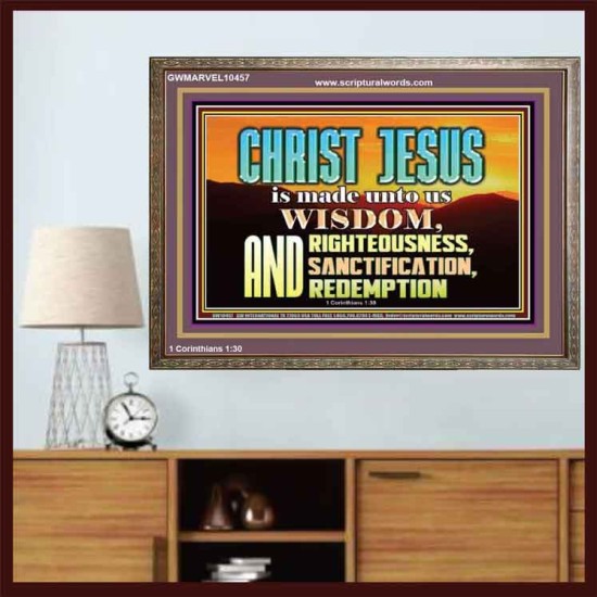 CHRIST JESUS OUR WISDOM, RIGHTEOUSNESS, SANCTIFICATION AND OUR REDEMPTION  Encouraging Bible Verse Wooden Frame  GWMARVEL10457  