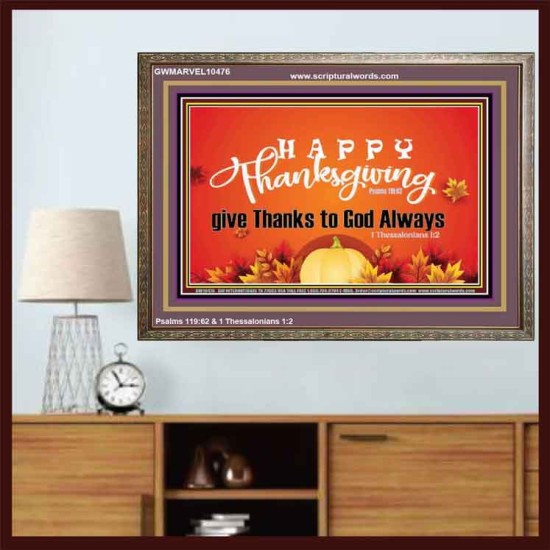 HAPPY THANKSGIVING GIVE THANKS TO GOD ALWAYS  Scripture Art Wooden Frame  GWMARVEL10476  