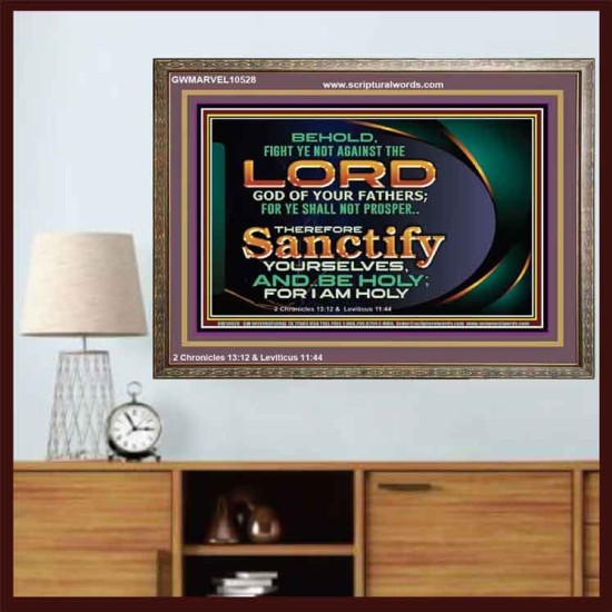 SANCTIFY YOURSELF AND BE HOLY  Sanctuary Wall Picture Wooden Frame  GWMARVEL10528  