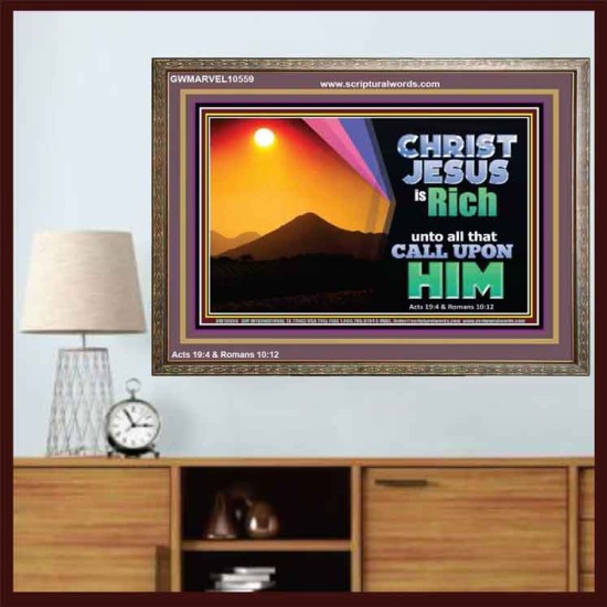 CHRIST JESUS IS RICH TO ALL THAT CALL UPON HIM  Scripture Art Prints Wooden Frame  GWMARVEL10559  
