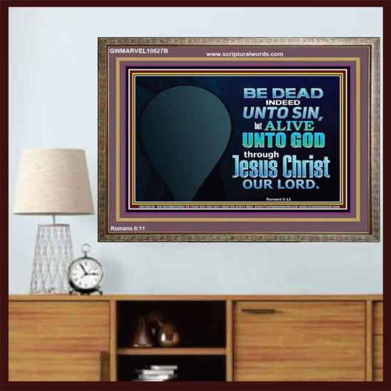 BE ALIVE UNTO TO GOD THROUGH JESUS CHRIST OUR LORD  Bible Verses Wooden Frame Art  GWMARVEL10627B  
