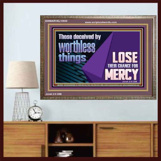 THOSE DECEIVED BY WORTHLESS THINGS LOSE THEIR CHANCE FOR MERCY  Church Picture  GWMARVEL10650  