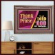 THANK AND PRAISE THE LORD GOD  Unique Scriptural Wooden Frame  GWMARVEL10654  